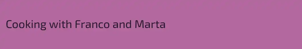 Cooking with Franco and Marta